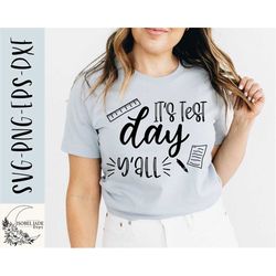 it's test day y'all svg, teacher svg, funny svg, shirt, test day svg, school svg, svg,png, eps, dxf, instant download, c