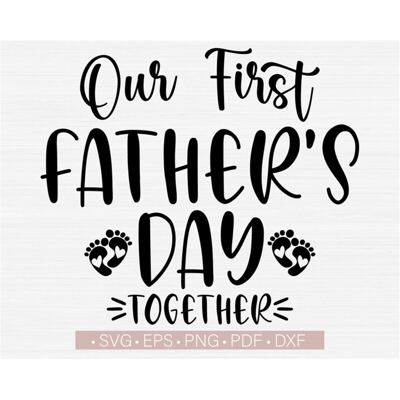 MR-482023145527-our-first-fathers-day-together-svg-funny-daddy-svg-image-1.jpg