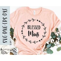 blessed mimi svg, mimi svg, mimi shirt svg, grandma sublimation file, svg,png, eps, dxf, instant download, cricut