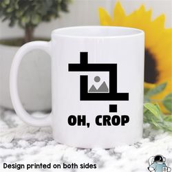 Oh Crop Photographer Coffee Mug  Camera and Photography Gift