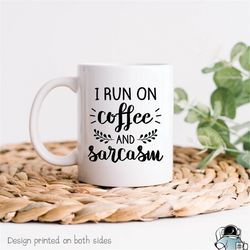run on coffee and sarcasm coffee mug  sarcastic caffeine addict and barista gift