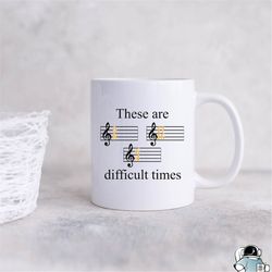 difficult times musician coffee mug  funny musical notes music teacher or band gift