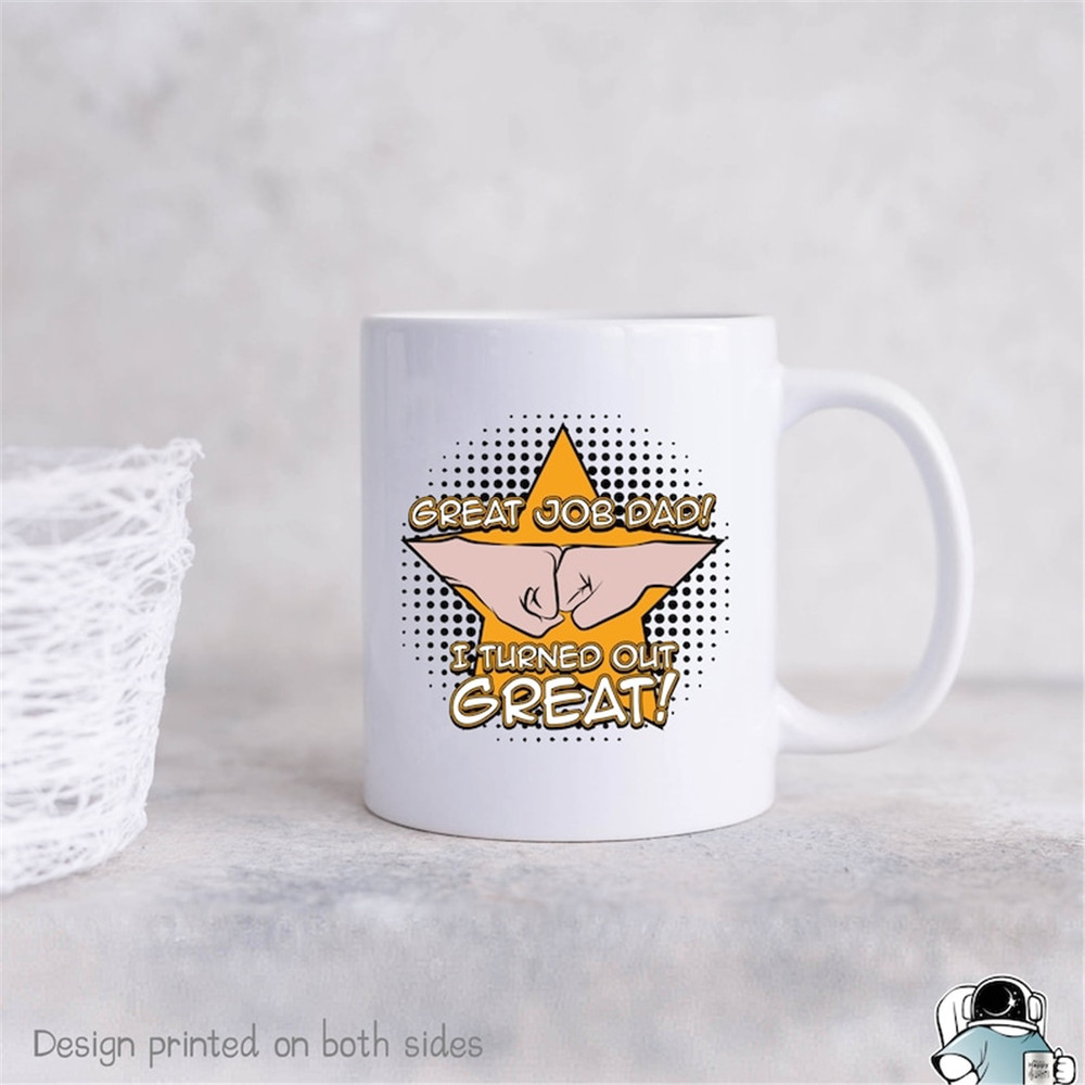 MR-48202315940-great-job-dad-i-turned-out-great-coffee-mug-funny-image-1.jpg