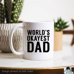 world's okayest dad coffee mug funny father's day or birthday gift