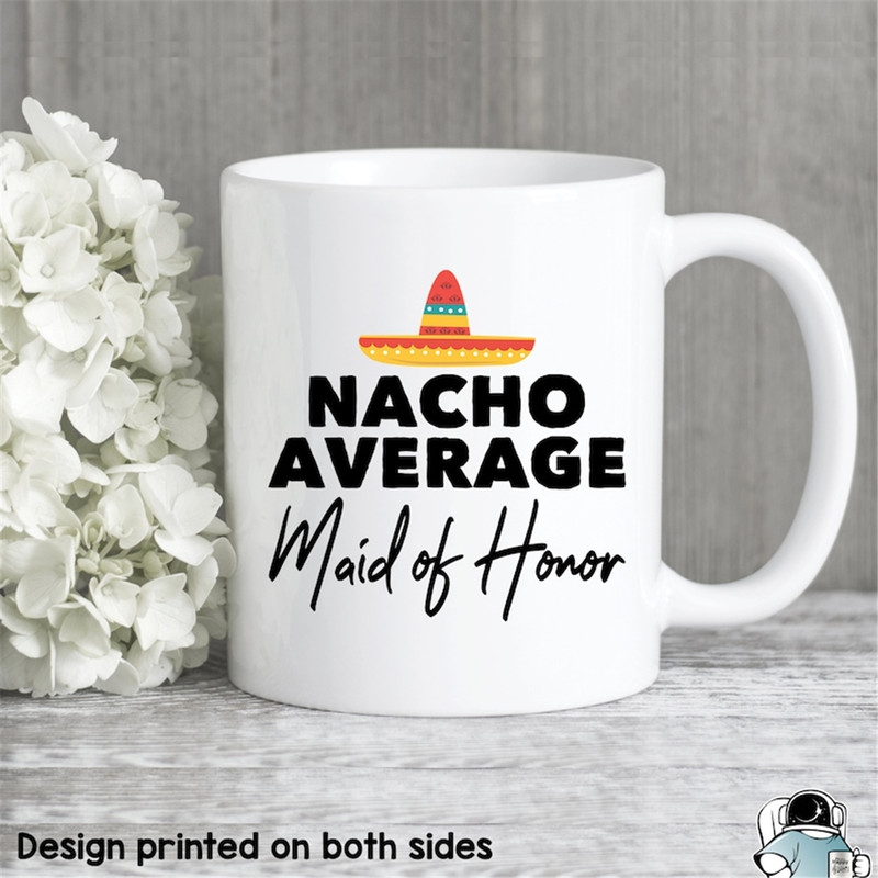 MR-48202315207-nacho-average-maid-of-honor-coffee-mug-bridesmaid-wedding-image-1.jpg