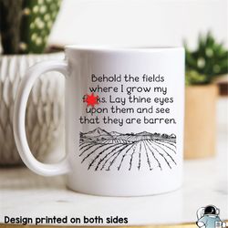 behold the field in which i grow my fucks coffee mug mature zero f*cks given sarcastic gift