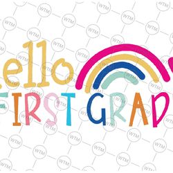 hello first grade svg, hello first grade rainbow svg, first grade teacher svg, back to school png, digital download