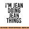 I M JEAN DOING JEAN THINGS Name Funny Birthday Gift Idea png, sublimation copy.jpg