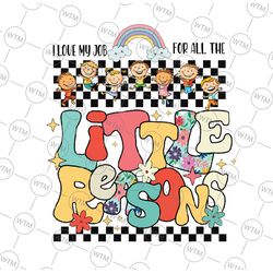 groovy i love my job for all the little reasons teacher png, teacher retro png, back to school png, digital download