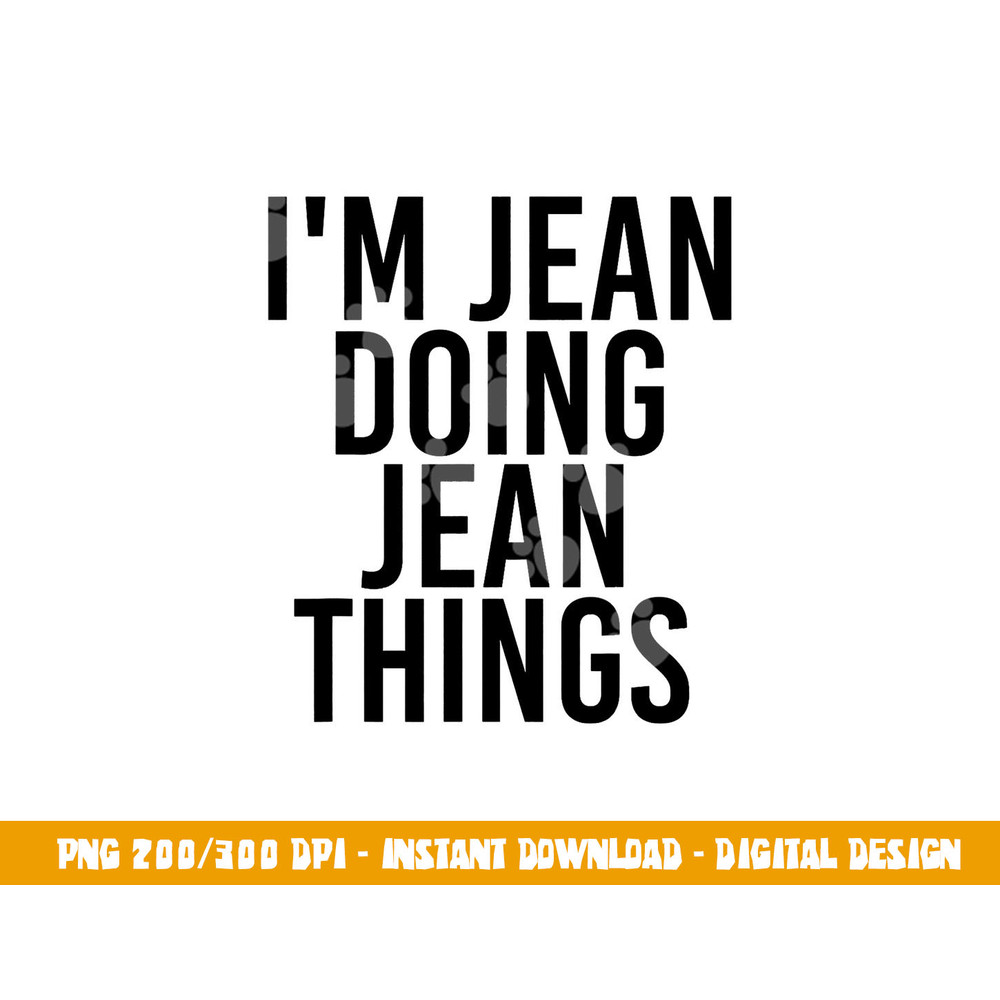 I M JEAN DOING JEAN THINGS Name Funny Birthday Gift Idea png, sublimation copy.jpg