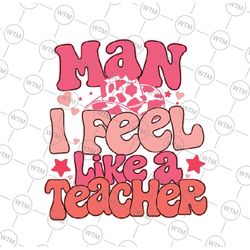 man i feel like a teacher svg, first grade teacher svg, back to school png, digital download