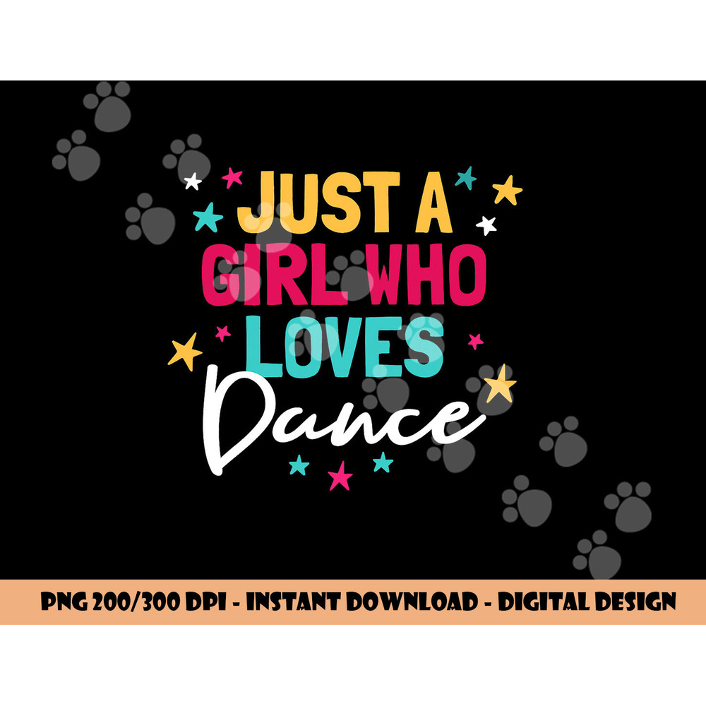 I m Just A Girl Who Loves Dance Cute Dance Student Teacher png, sublimation copy.jpg