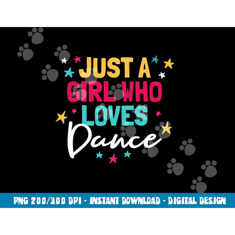 I m Just A Girl Who Loves Dance Cute Dance Student Teacher png, sublimation copy.jpg