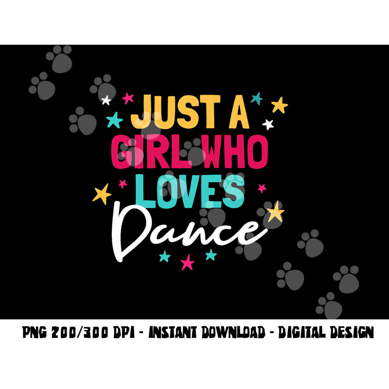 I m Just A Girl Who Loves Dance Cute Dance Student Teacher  png, sublimation copy.jpg