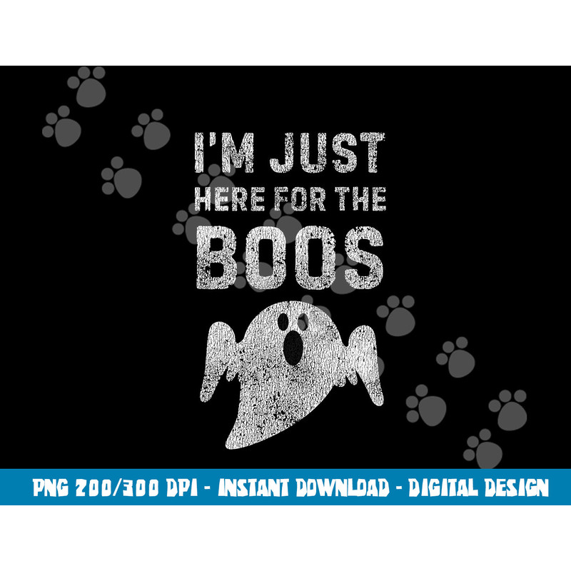 I m Just Here for the Boos Shirt, Hilarious Halloween Shirt png,sublimation copy.jpg