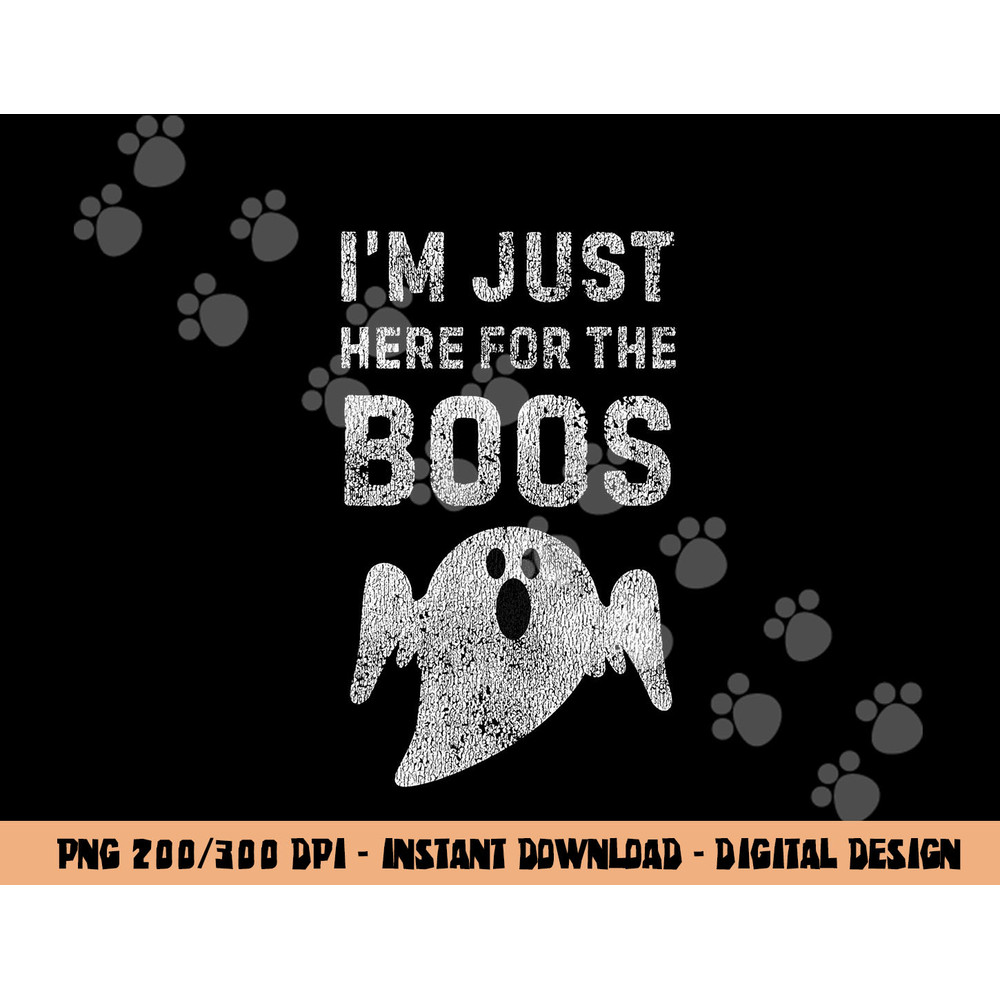 I m Just Here for the Boos Shirt, Hilarious Halloween Shirt  png,sublimation copy.jpg