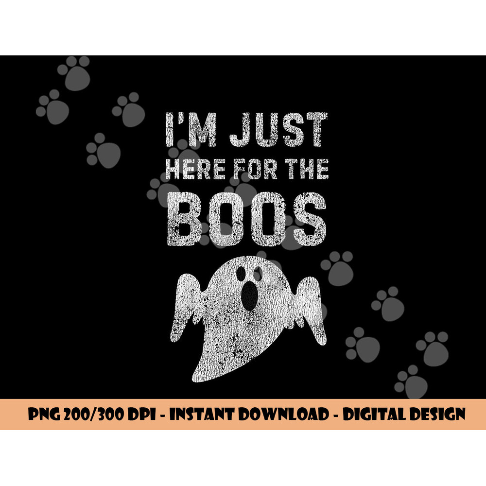 I m Just Here for the Boos Shirt, Hilarious Halloween Shirt png,sublimation copy.jpg