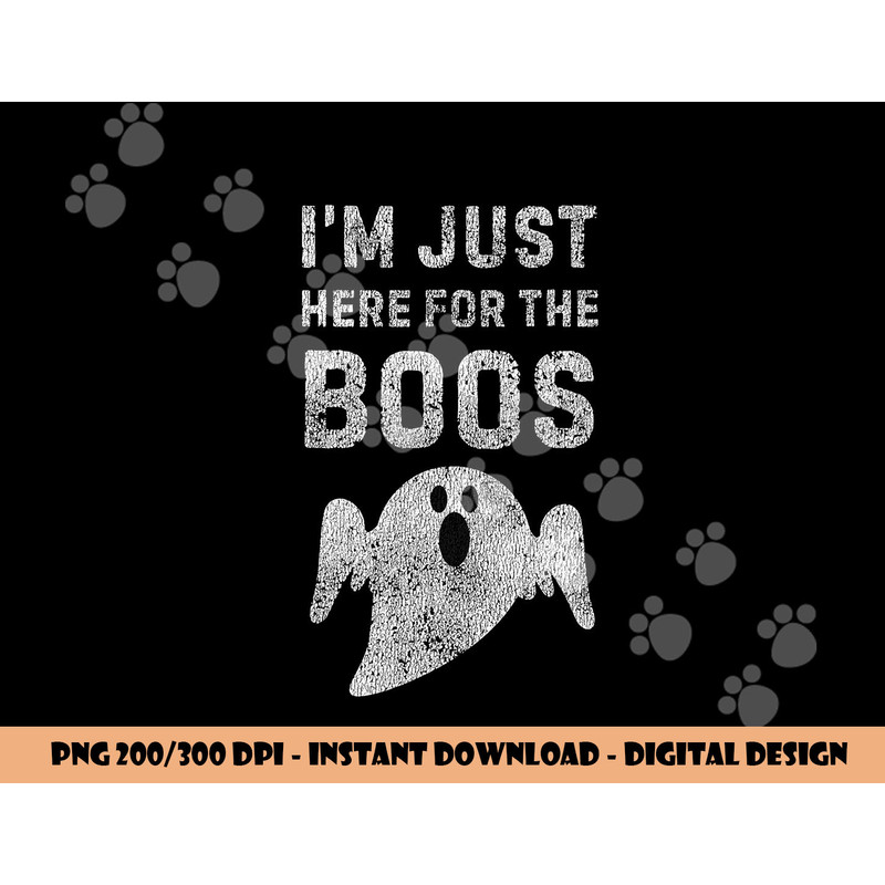 I m Just Here for the Boos Shirt, Hilarious Halloween Shirt png,sublimation copy.jpg
