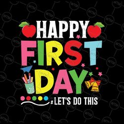 happy first day let's do this welcome back to school png, first grade squad png, back to school png, digital download