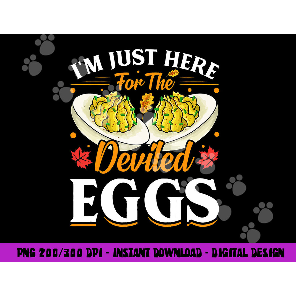 I m Just Here For The Deviled Eggs png, sublimation copy.jpg