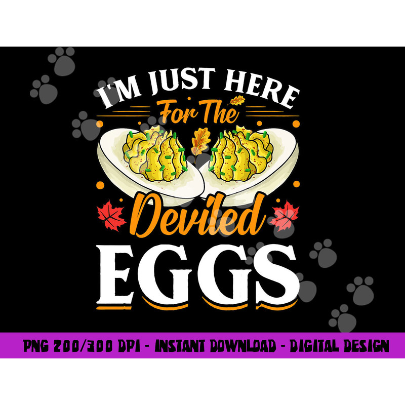 I m Just Here For The Deviled Eggs png, sublimation copy.jpg
