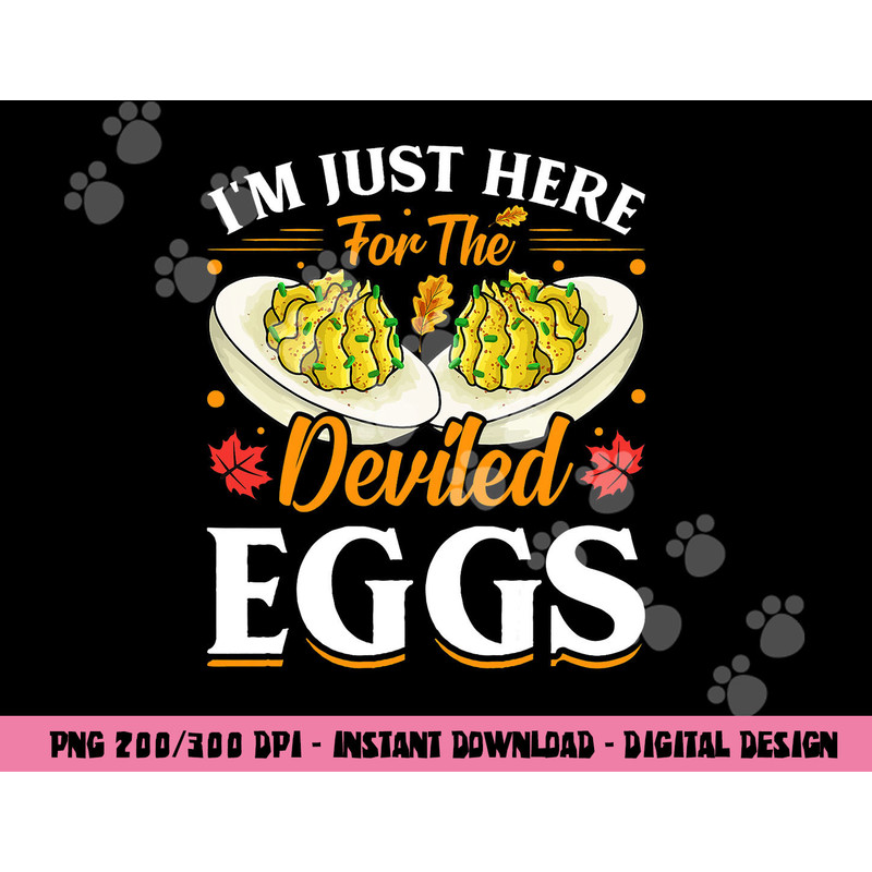 I m Just Here For The Deviled Eggs png, sublimation copy.jpg