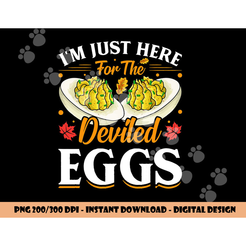I m Just Here For The Deviled Eggs png, sublimation copy.jpg