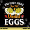 I m Just Here For The Deviled Eggs png, sublimation copy.jpg