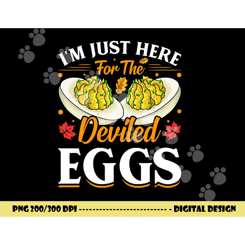 I m Just Here For The Deviled Eggs png, sublimation copy.jpg