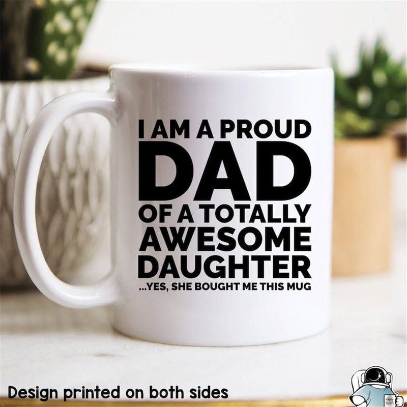 MR-48202315443-proud-dad-of-a-totally-awesome-daughter-coffee-mug-funny-image-1.jpg
