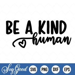 be a kind human svg, positive quote png