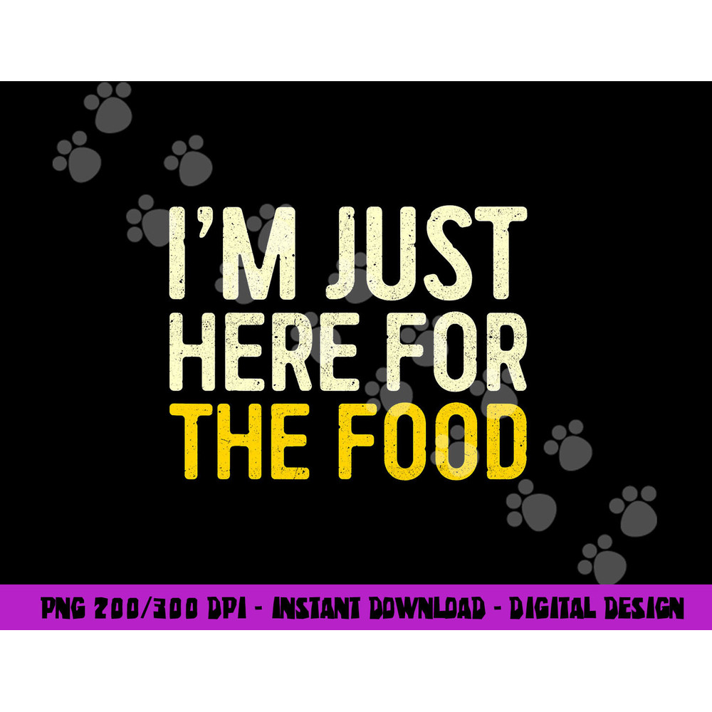 I m Just Here For The Food png, sublimation Thanksgiving Dinner Shirt png, sublimation copy.jpg