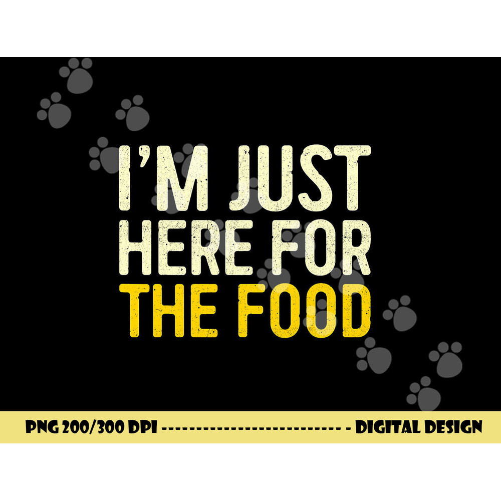 I m Just Here For The Food png, sublimation Thanksgiving Dinner Shirt png, sublimation copy.jpg