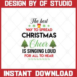 the best way to spread christmas cheer is singing loud for all to hear svg | christmas svg | christmas svg svg