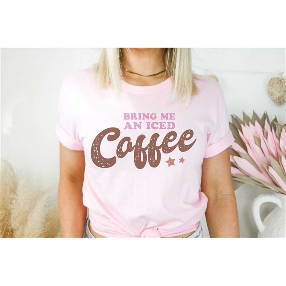 MR-482023154927-bring-me-an-iced-coffee-shirt-retro-coffee-shirt-coffee-shirt-image-1.jpg