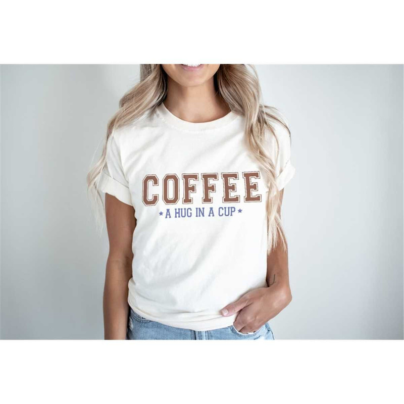 MR-482023155250-coffee-a-hug-in-a-cup-shirt-coffee-shirt-coffee-lover-shirt-image-1.jpg
