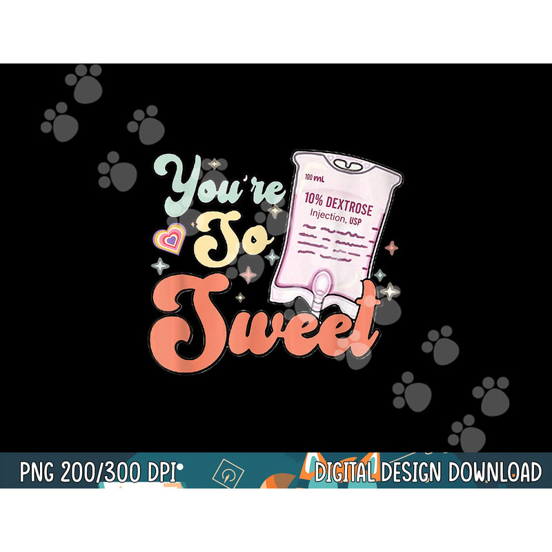 Retro Nurse Valentine You re So Sweet D10W Medical Peds Picu png, sublimation copy.jpg