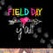 Field Day Y all Funny Shirt For Teacher Kids Field Day 2023 png, sublimation copy.jpg