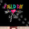 Field Day Y all Funny Shirt For Teacher Kids Field Day 2023 png, sublimation copy.jpg
