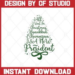 all winter for christmas hanukkah kwanda is a new president svg, dxf,eps,png, digital download