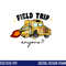 Field Trip Anyone Teacher Field Day Funny Presents Gift png, sublimation copy.jpg