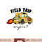 Field Trip Anyone Teacher Field Day Funny Presents Gift png, sublimation copy.jpg