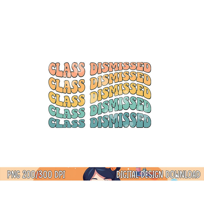 Retro Rainbow Class Dismissed Funny Teacher End of Year png, sublimation copy.jpg