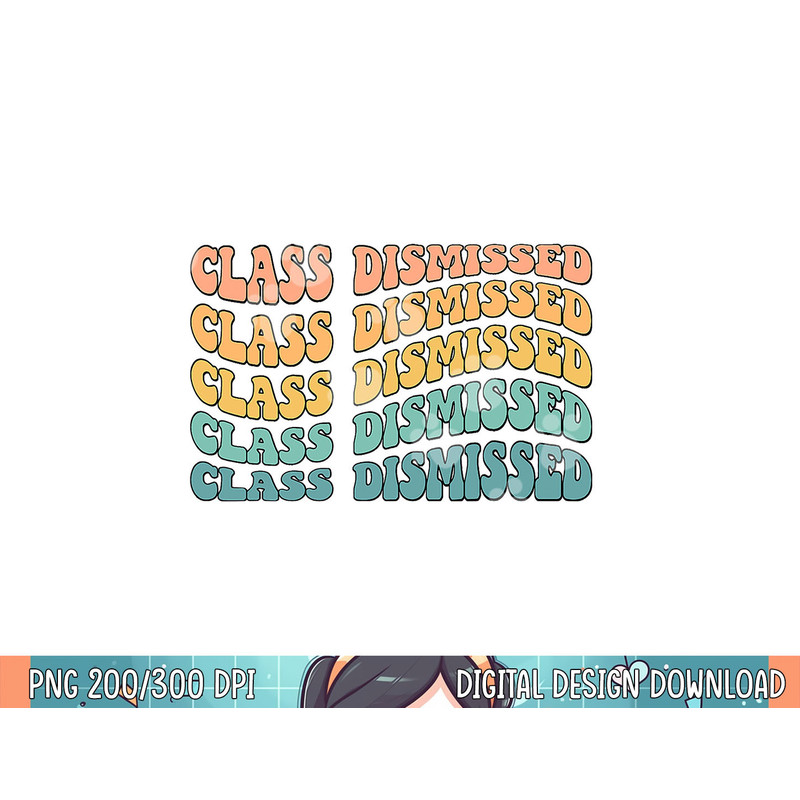 Retro Rainbow Class Dismissed Funny Teacher End of Year png, sublimation.jpg