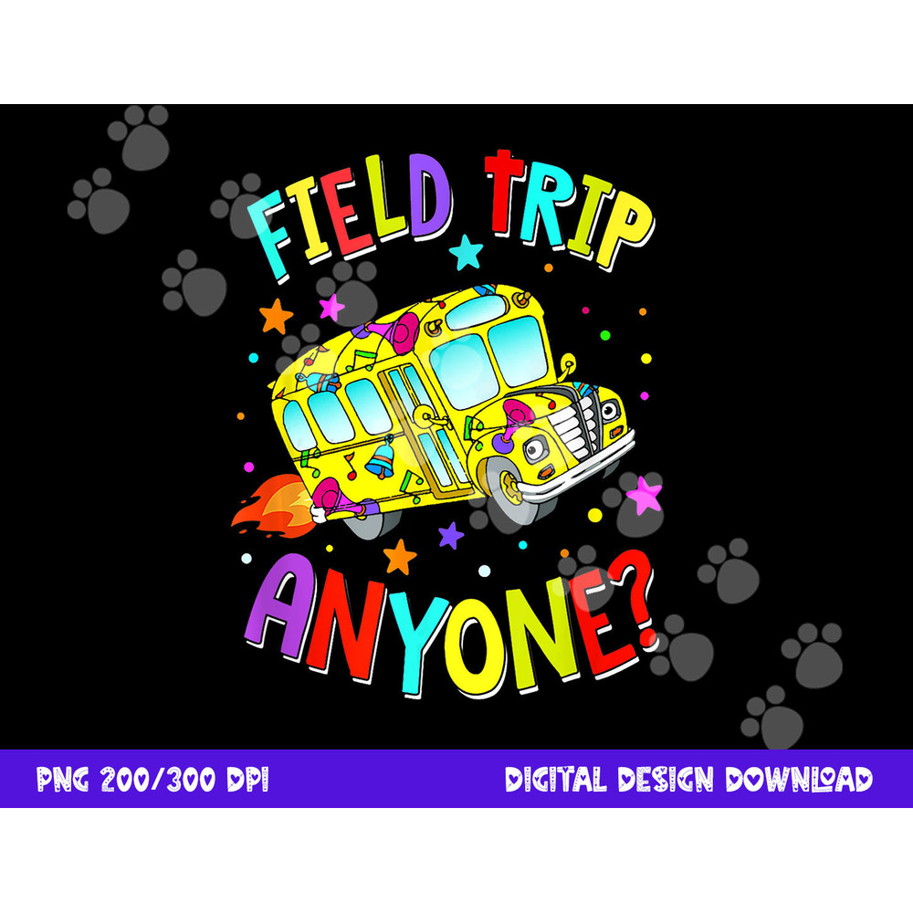 Field Trip Anyone Teacher Teaching School Bus Back To School png, sublimation copy.jpg