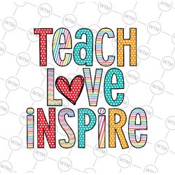 teach love inspire png, first day of school png teachers, teacher appreciation png, back to school png, digital download