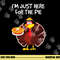 I m just here for the Pie Funny Thanksgiving Pumpkin Pie png, sublimation copy.jpg