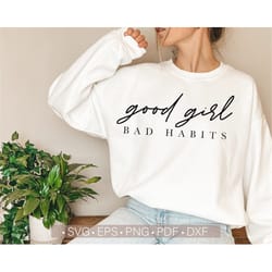 good girl bad habits svg, funny womens shirt svg, girl boss svg, girl pwr svg strong women svg, teen shirt svg cut file