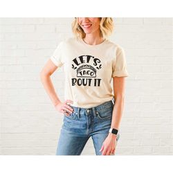 let's taco bout it shirt taco shirt funny taco t-shirt taco tuesday shirt taco obsessed shirt gift for taco lover m537