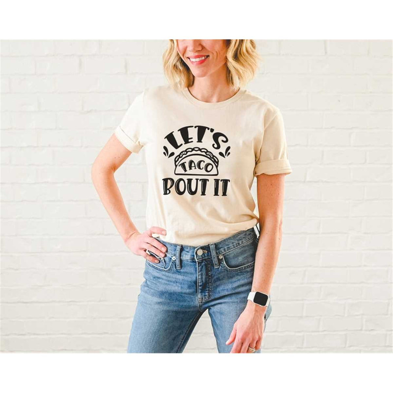 MR-48202316943-lets-taco-bout-it-shirt-taco-shirt-funny-taco-t-shirt-image-1.jpg